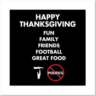 Thanksgiving, Fun, family, Friends, Football, Food, Politics Posters and Art